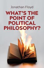 What s the Point of Political Philosophy?