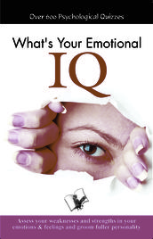 What s your Emotional I.Q.: Assess your weaknesses and strengths in your emotions & feelings and groom fuller personality