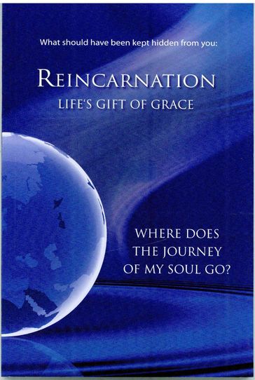 What should have been kept hidden from You: Reincarnation. Life's Gift of Grace - Gabriele