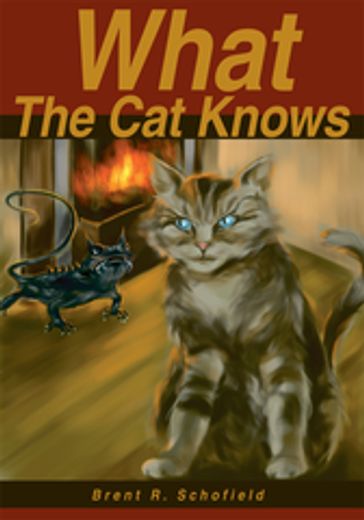 What the Cat Knows - Brent R. Schofield