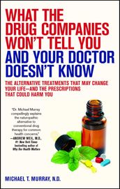 What the Drug Companies Won t Tell You and Your Doctor Doesn t Know