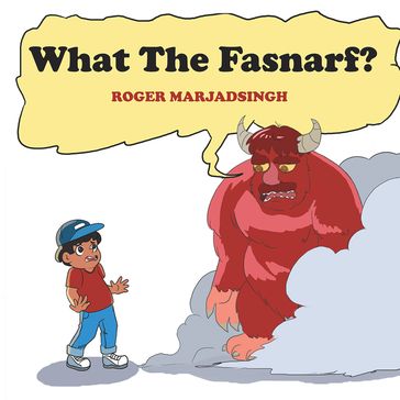 What the Fasnarf? - Roger Marjadsingh