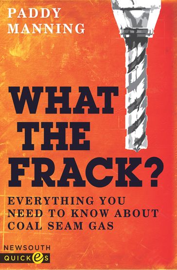 What the Frack? - Paddy Manning
