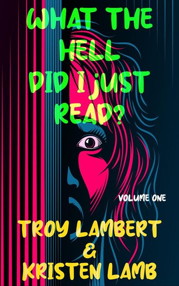 What the Hell Did I Just Read? - Troy Lambert - Kristen Lamb