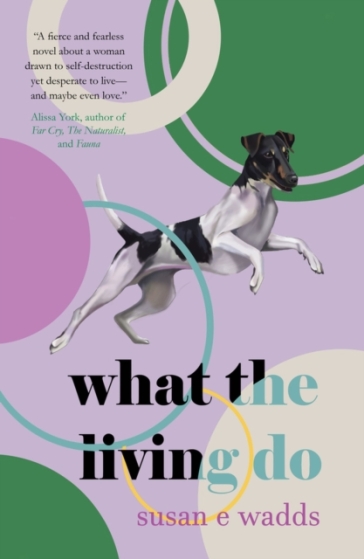 What the Living Do - Susan E. Wadds
