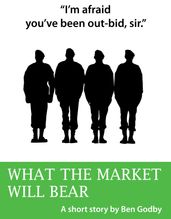 What the Market Will Bear: A Short Story