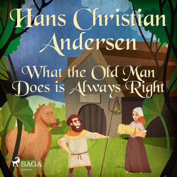 What the Old Man Does is Always Right - H.c. Andersen