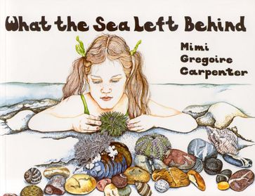 What the Sea Left Behind - Mimi Carpenter