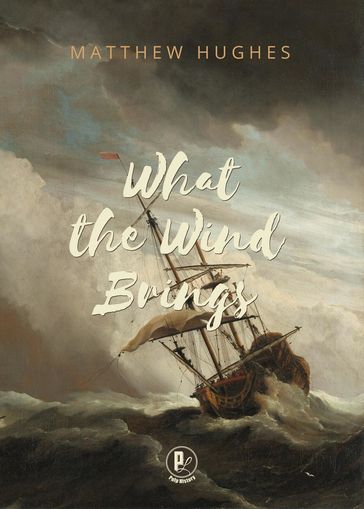 What the Wind Brings - Matthew Hughes