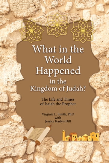 What in the World Happened in the Kingdom of Judah? - Virginia L. Smith