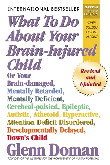 What to Do About Your Brain-Injured Child - Glenn Doman