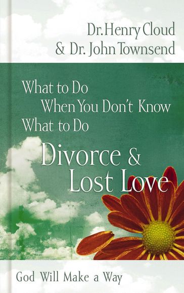 What to Do When You Don't Know What to Do: Divorce and Lost Love - Henry Cloud - John Townsend