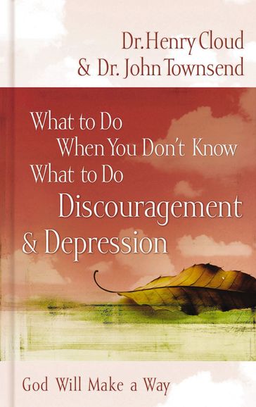 What to Do When You Don't Know What to Do: Discouragement & Depression - Henry Cloud