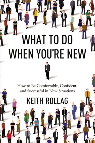 What to Do When You're New - Keith Rollag