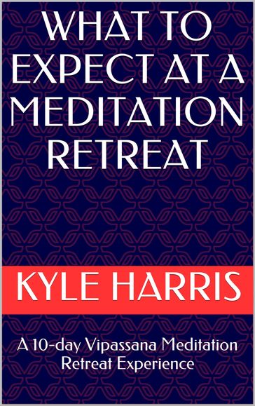 What to Expect at a Meditation Retreat - Kyle Harris