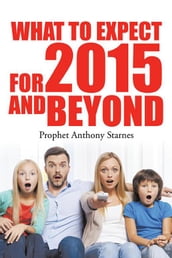 What to Expect for 2015 and Beyond