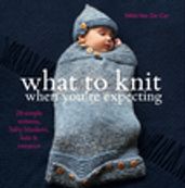 What to Knit When You re Expecting