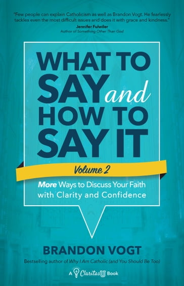 What to Say and How to Say It, Volume II - Brandon Vogt