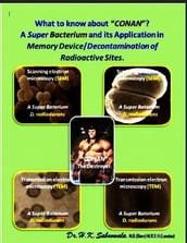 What to know about #CONAN$? A Super Bacterium and its Application in Memory Device/Decontamination of Radioactive Sites.