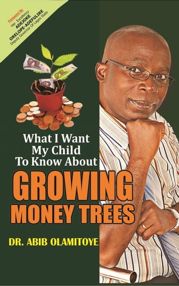 What l want my child to know about Growing Money Trees - Abib Olamitoye