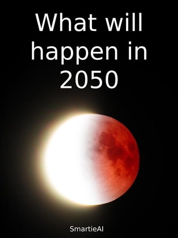 What will happen in 2050 - SmartieAI
