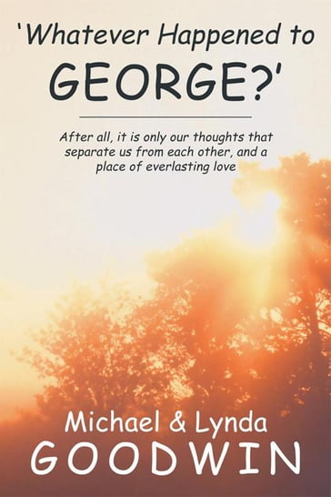 'Whatever Happened to George?' - Lynda Goodwin - Michael Goodwin