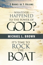 Whatever Happened to the Power of God? & It s Time to Rock the Boat