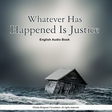 Whatever Has Happened Is Justice - English Audio Book - Dada Bhagwan