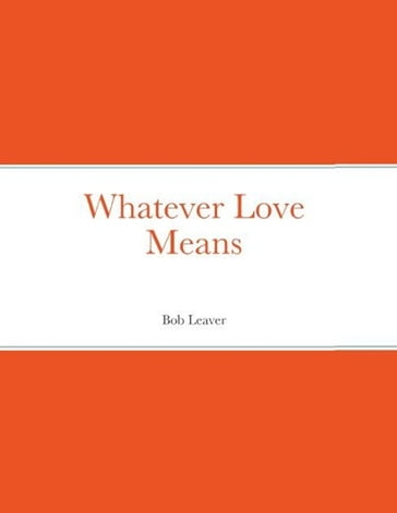 Whatever Love Means - Bob Leaver