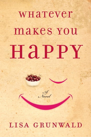 Whatever Makes You Happy - Lisa Grunwald