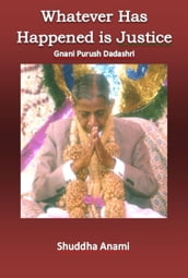 Whatever has Happened is Justice: Gnani Purush Dadashri