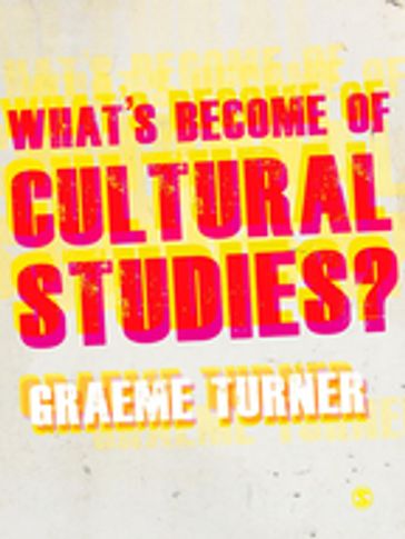 Whats Become of Cultural Studies? - Graeme Turner