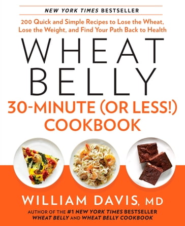 Wheat Belly 30-Minute (or Less!) Cookbook - William Davis