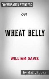 Wheat Belly: by William Davis MD Conversation Starters