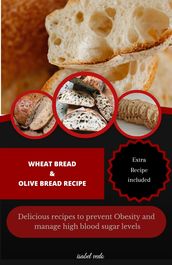 Wheat bread and Olive Bread Recipes