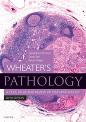 Wheater s Pathology: A Text, Atlas and Review of Histopathology E-Book