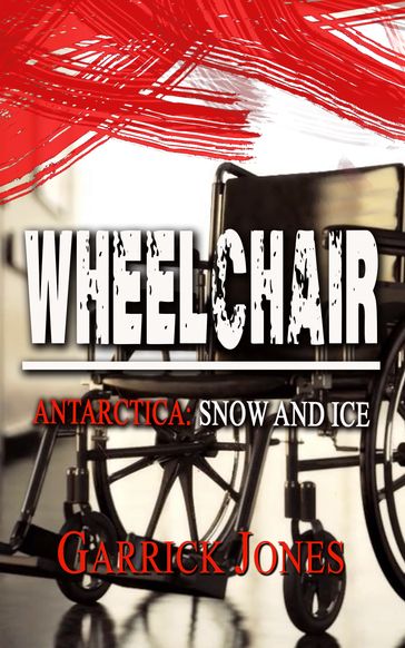 Wheelchair: Antarctica. Snow and Ice - Garrick Jones
