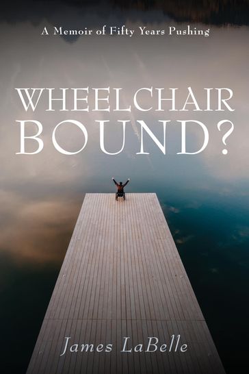 Wheelchair Bound ? - James LaBelle