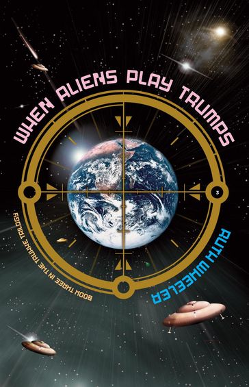 When Aliens Play Trumps - Ruth Wheeler