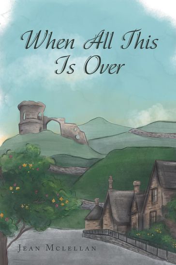 When All This Is Over - Jean Mclellan - Erin Wiebe - Lesley Wiebe