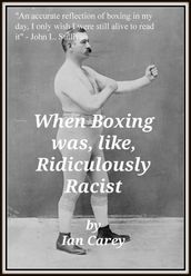 When Boxing Was, Like, Ridiculously Racist