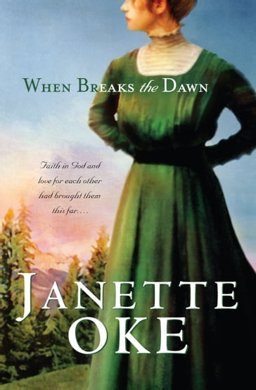 When Breaks the Dawn (Canadian West Book #3) - Janette Oke