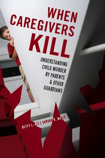 When Caregivers Kill - Betty L. Alt - Sandra K. Wells