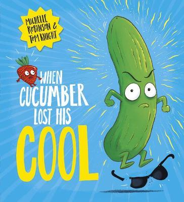 When Cucumber Lost His Cool (PB) - Michelle Robinson