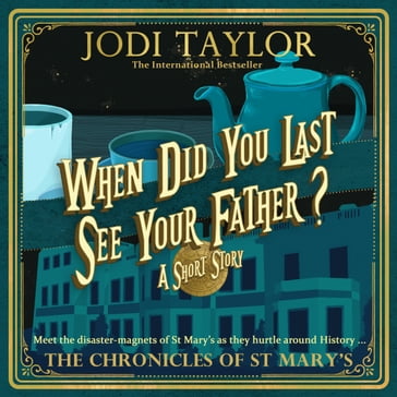 When Did You Last See Your Father? - Jodi Taylor