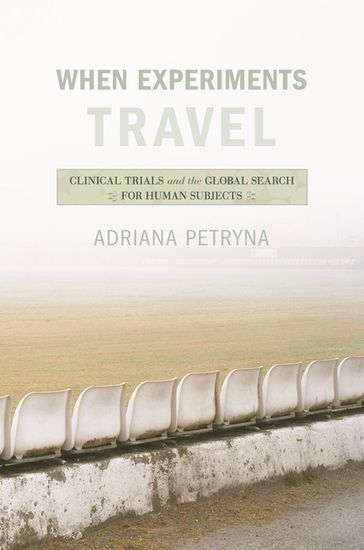 When Experiments Travel - Adriana Petryna