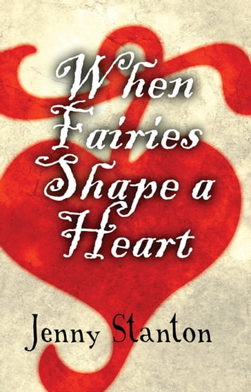 When Fairies Shape a Heart - Jenny Stanton