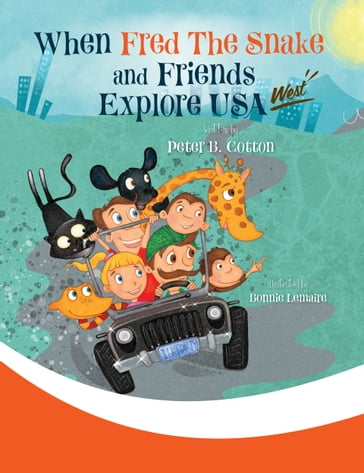 When Fred the Snake and Friends explore USA-West - Peter B. Cotton