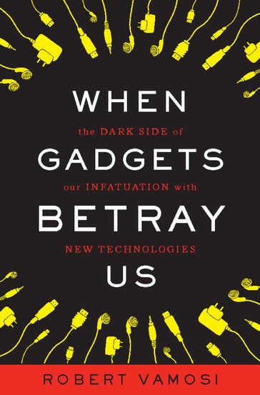 When Gadgets Betray Us - Robert Vamosi