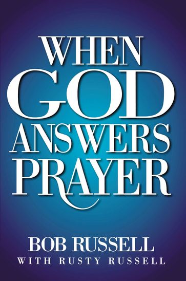 When God Answers Prayer - Bob Russell - Rusty Russell